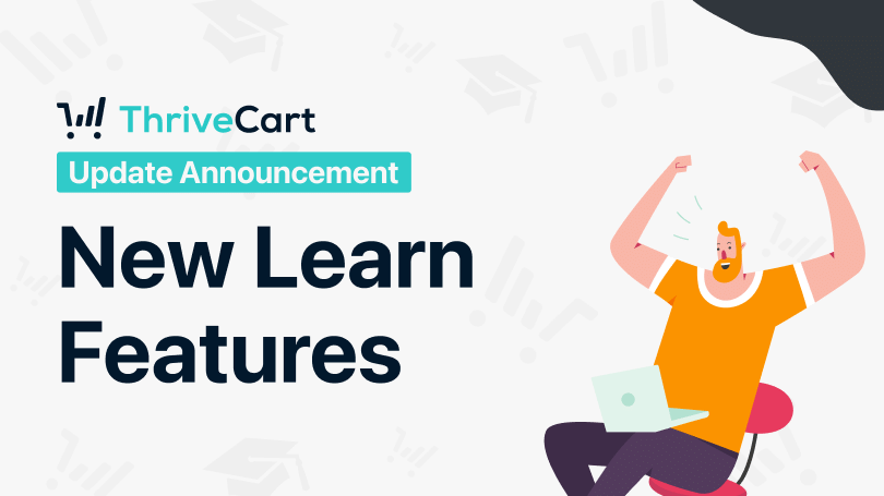 Graphic titled "ThriveCart Update Announcement: New Learn Features" showing a man sitting in a chair holding a laptop.