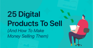 Graphic titled "25 Digital Products to Sell (And How to Make Money Selling Them)," with an illustration of a man holding a laptop and money flying above.