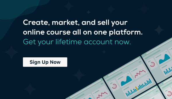 Image saying "Create, market, and sell your online course all on one platform. Get your lifetime account now. Sign Up Now."