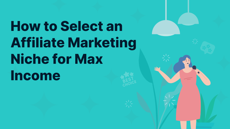 Graphic titled "How to Select an Affiliate Marketing Niche for Max Income" with illustration of a woman holding a microphone.